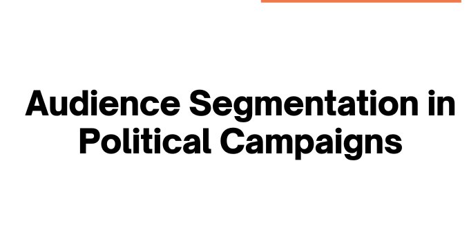 Audience Segmentation for Political Campaigns